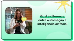 Mulher usando celular ao lado do texto “Qual a diferença entre automação e inteligência artificial”.