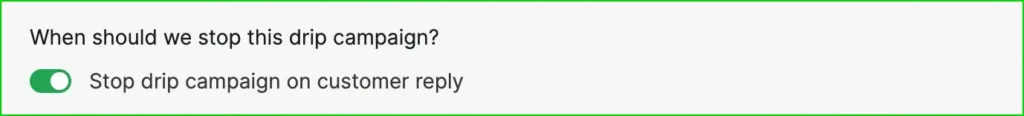 Stop Drip Campaign on Customer Reply setting enabled